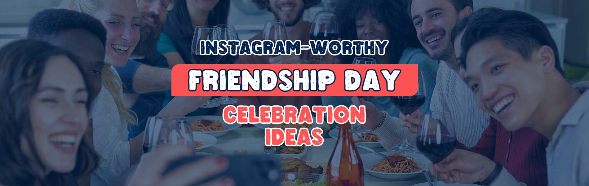 Instagram-Worthy Friendship Day Celebration Ideas